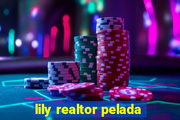 lily realtor pelada